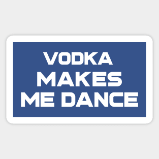 Vodka Makes Me Dance Sticker